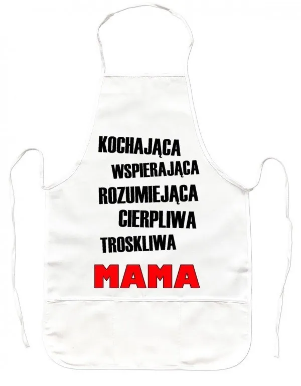 Fartuszek Kuchenny - Kochająca, wspierająca, rozumiejąca, cierpliwa, troskliwa mama