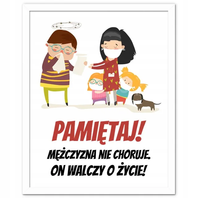 Plakat - Pamiętaj! Mężczyzna nie choruje, on walczy o życie